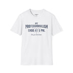 My Professionalism Ends At 5 PM T-Shirt