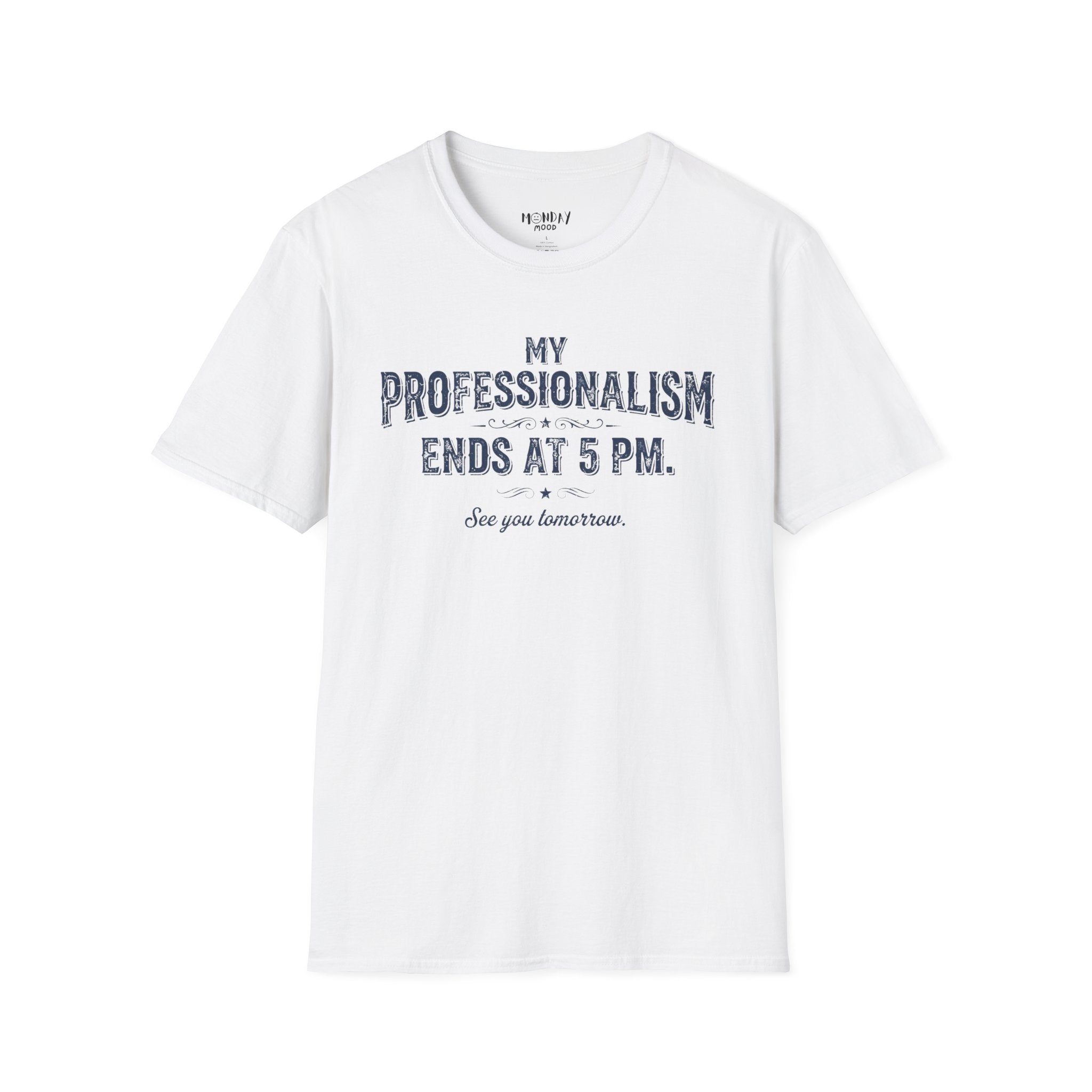 My Professionalism Ends At 5 PM T-Shirt