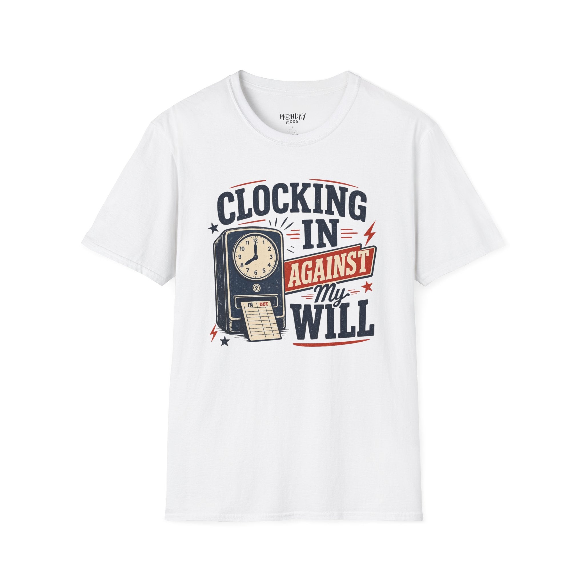 Clocking In Against My Will T-Shirt