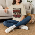 Almost Retired Be Nice To Me T-Shirt