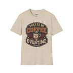 Fueled By Coffee Overtime T-Shirt