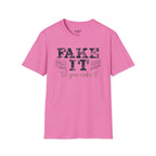 Fake It Till You Make It T-Shirt
