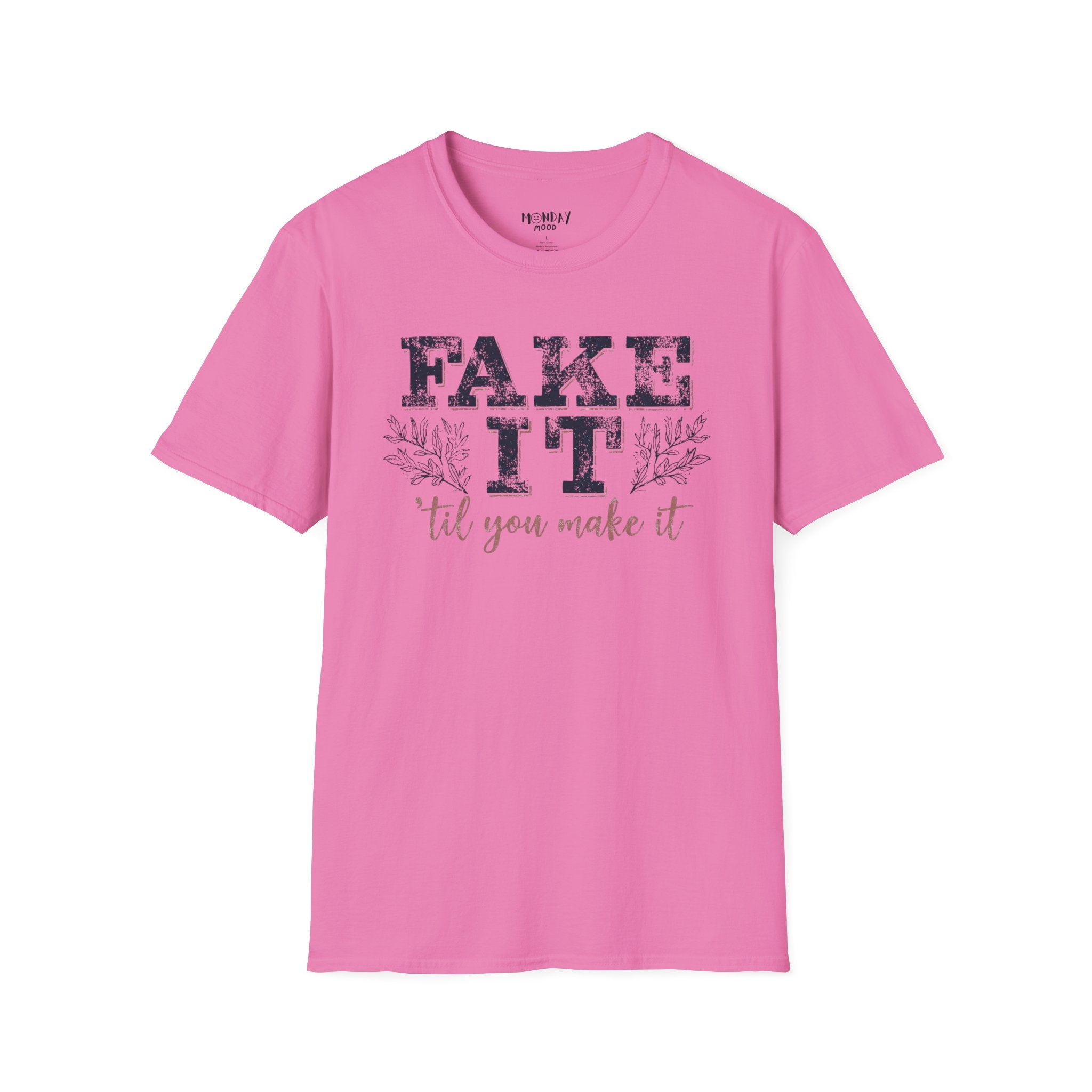 Fake It Till You Make It T-Shirt