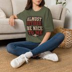 Almost Retired Be Nice To Me T-Shirt