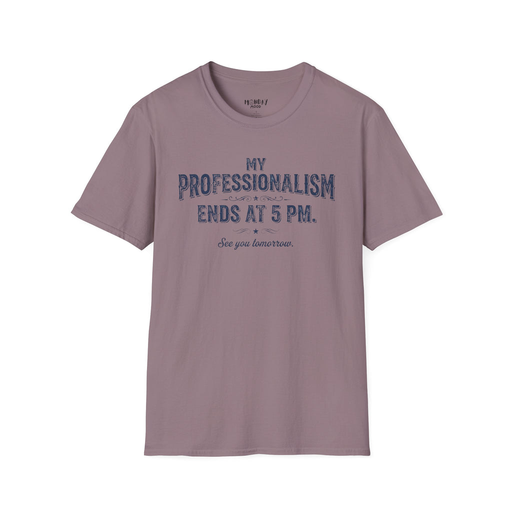My Professionalism Ends At 5 PM T-Shirt