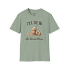 I'll Be In The Break Room T-Shirt