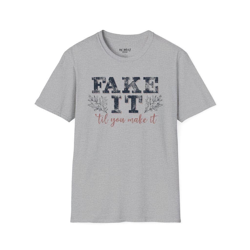 Fake It Till You Make It T-Shirt