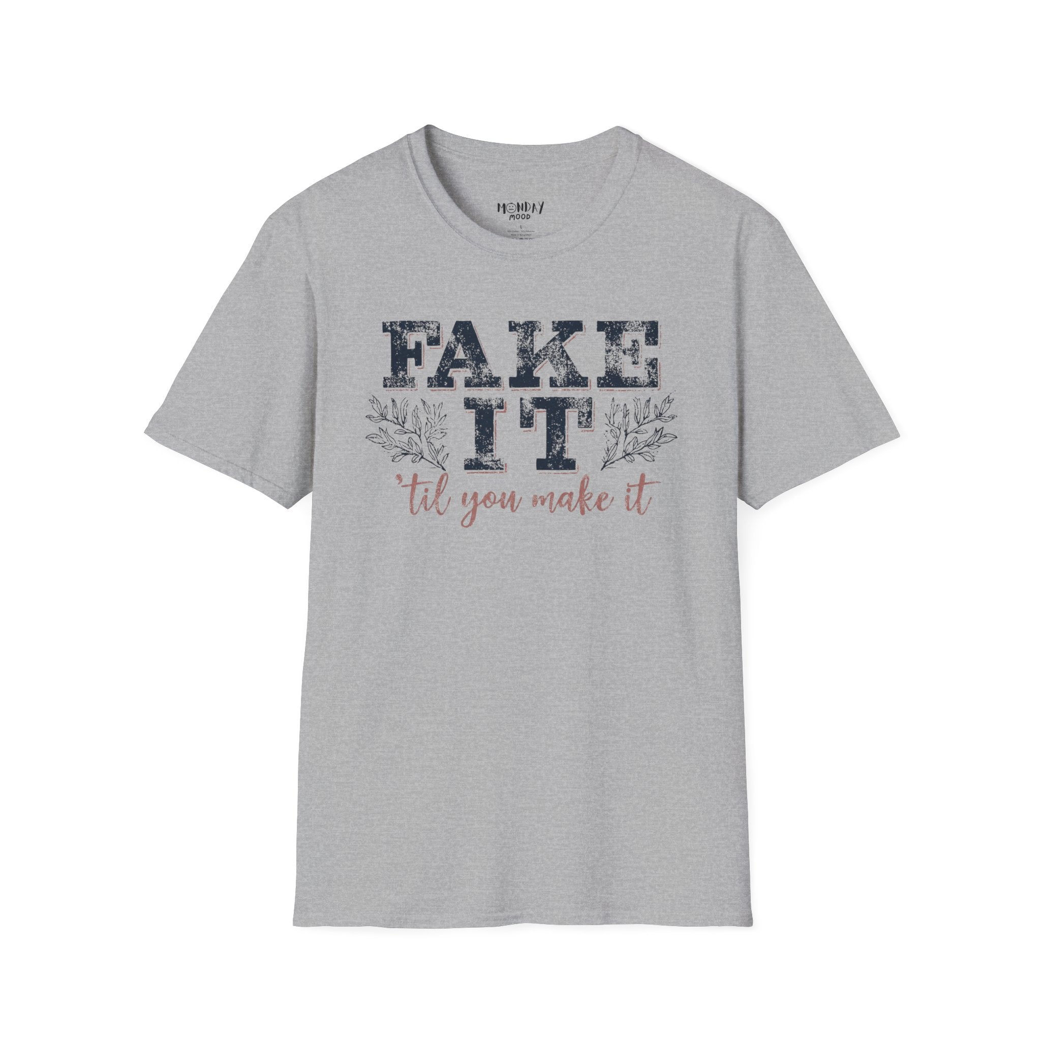 Fake It Till You Make It T-Shirt