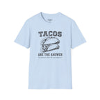 Tacos Are The Answer T-Shirt