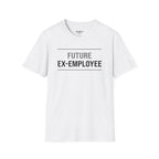 Future Ex Employee T-Shirt