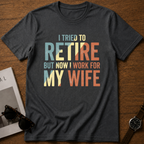 Work For Wife T-Shirt