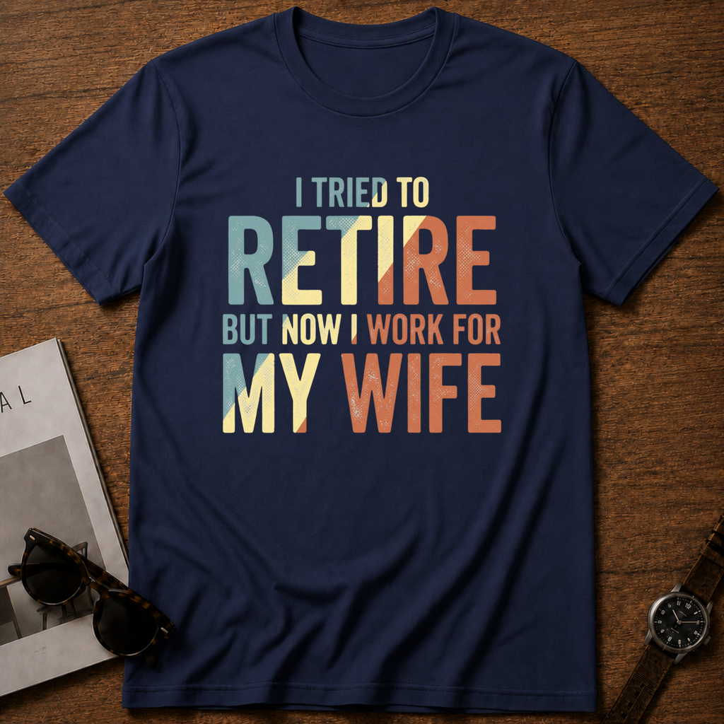 Work For Wife T-Shirt
