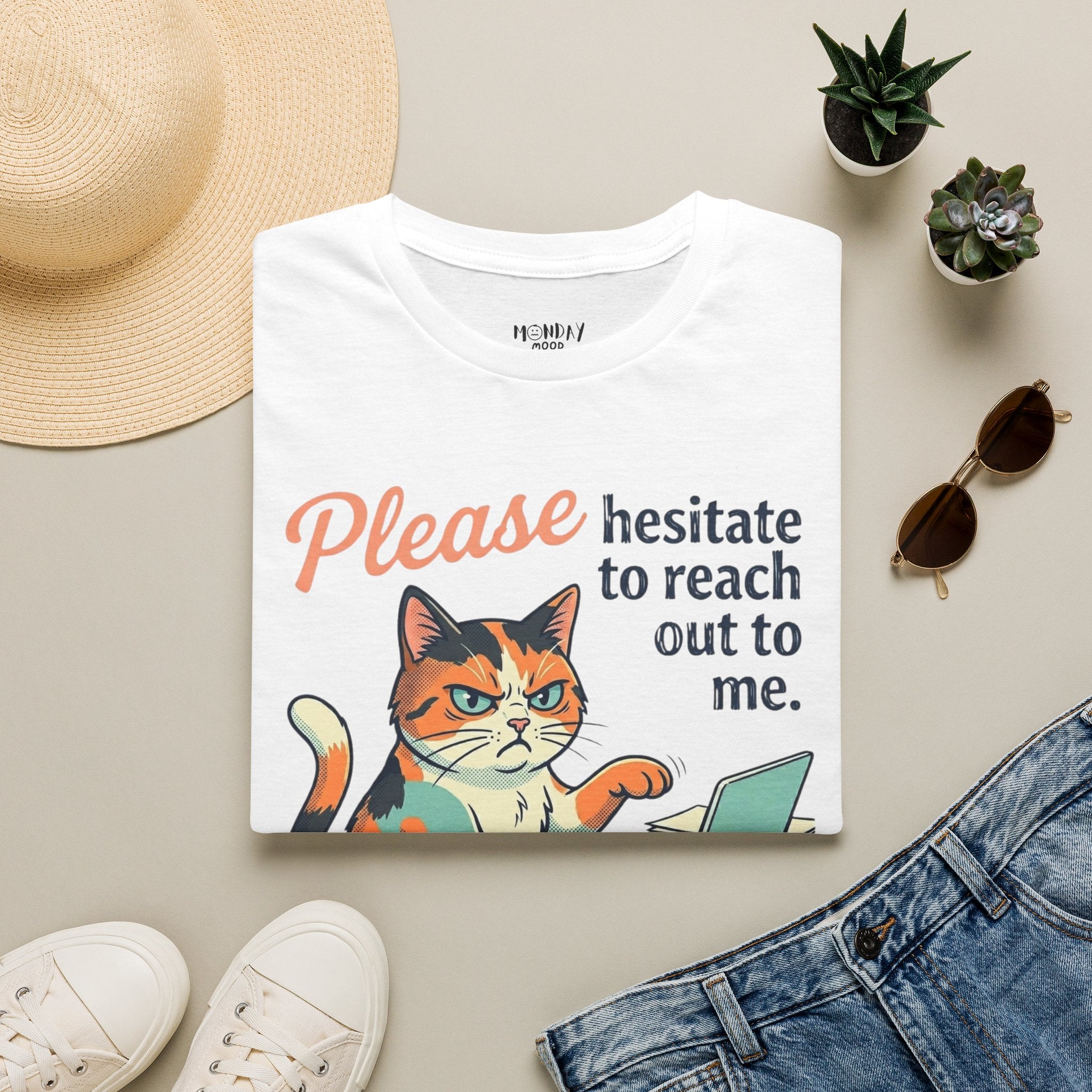 Please Hesitate To Reach Out To Me T-Shirt