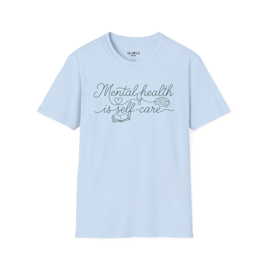 Mental Health Is Self - Care T-Shirt