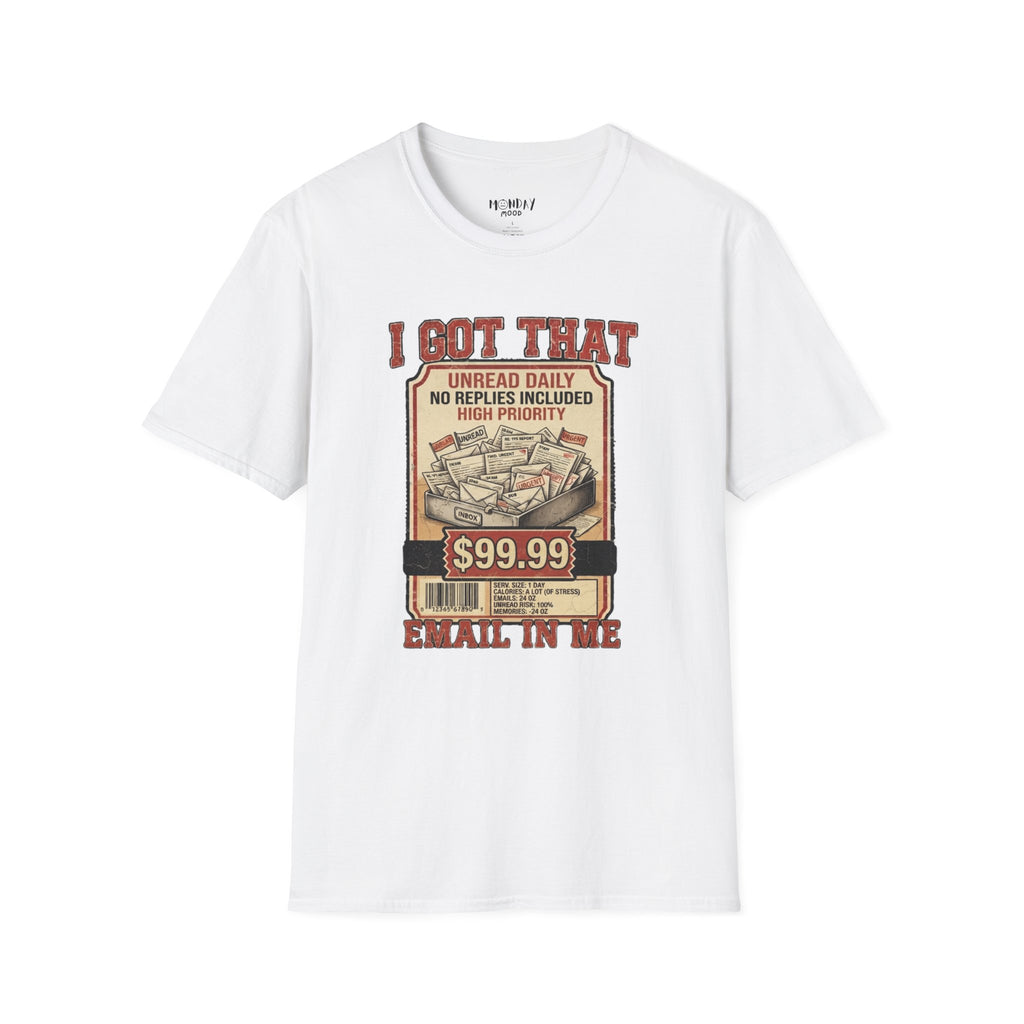 I Got That Email In Me T-Shirt