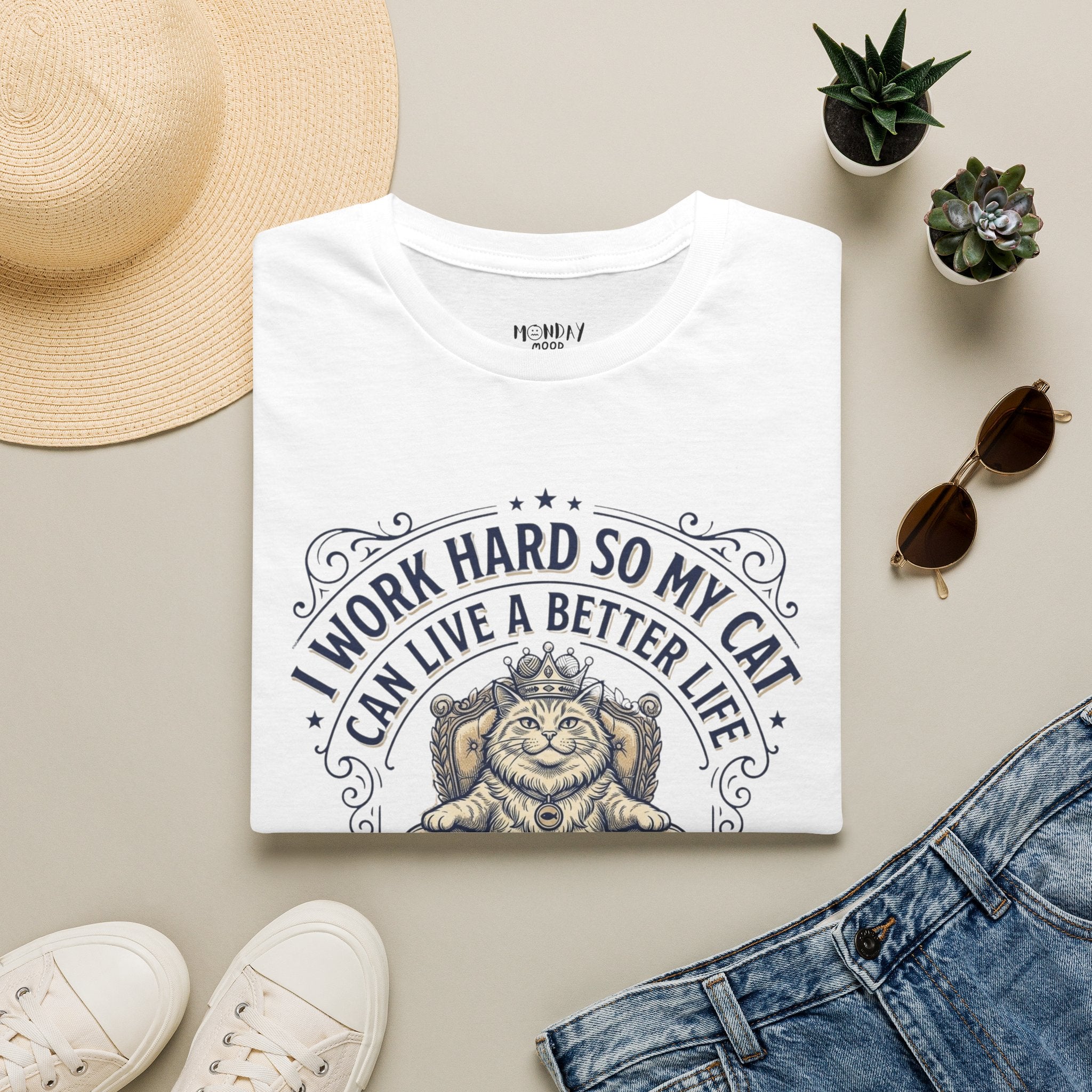 I Work Hard So My Cat Can Live A Better Life T-Shirt