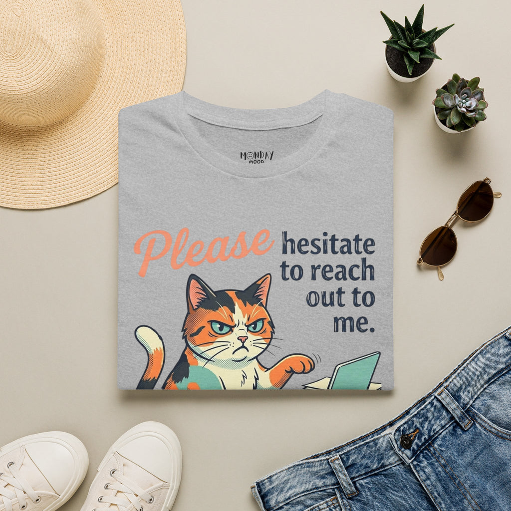 Please Hesitate To Reach Out To Me T-Shirt