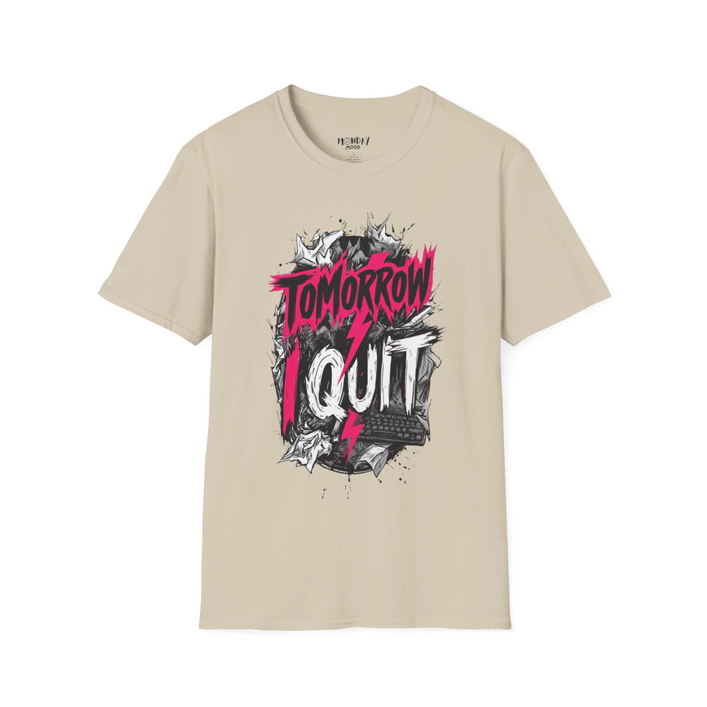 Tomorrow I Quit T-Shirt