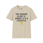 The Garage Is Not A Hobby, It's A Lifestyle T-Shirt