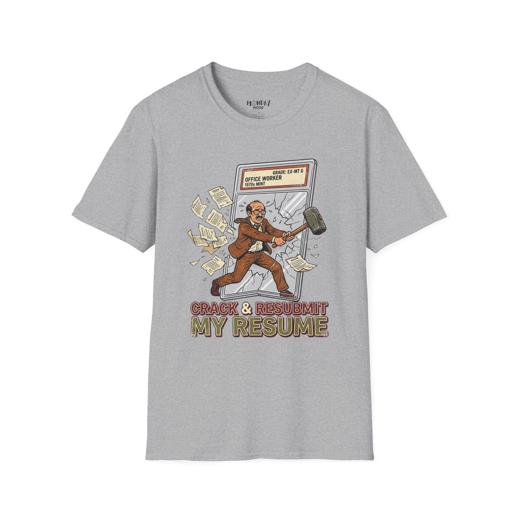 Crack And Resubmit My Resume T-Shirt