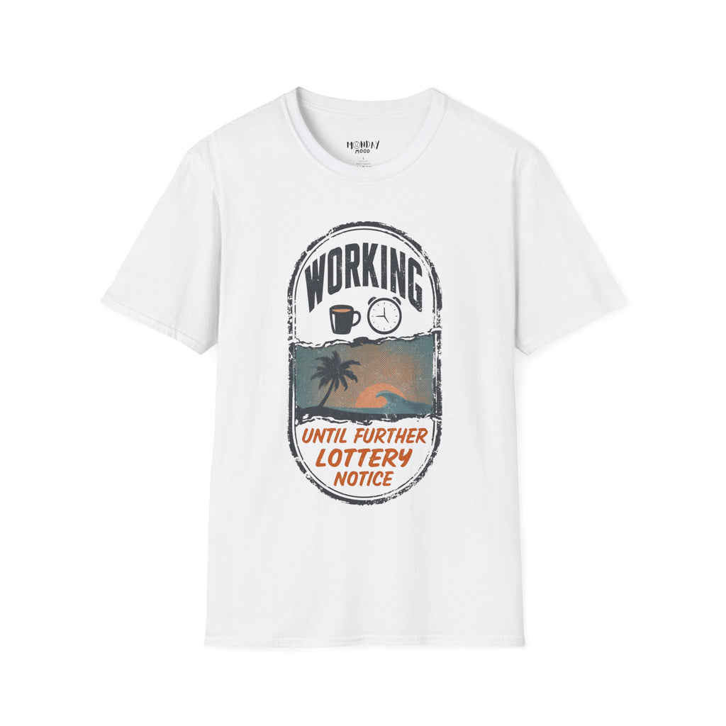 Working Until Further Lottery Notice II T-Shirt