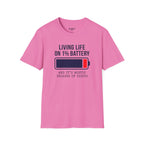 Living Life On 1% Battery T-Shirt