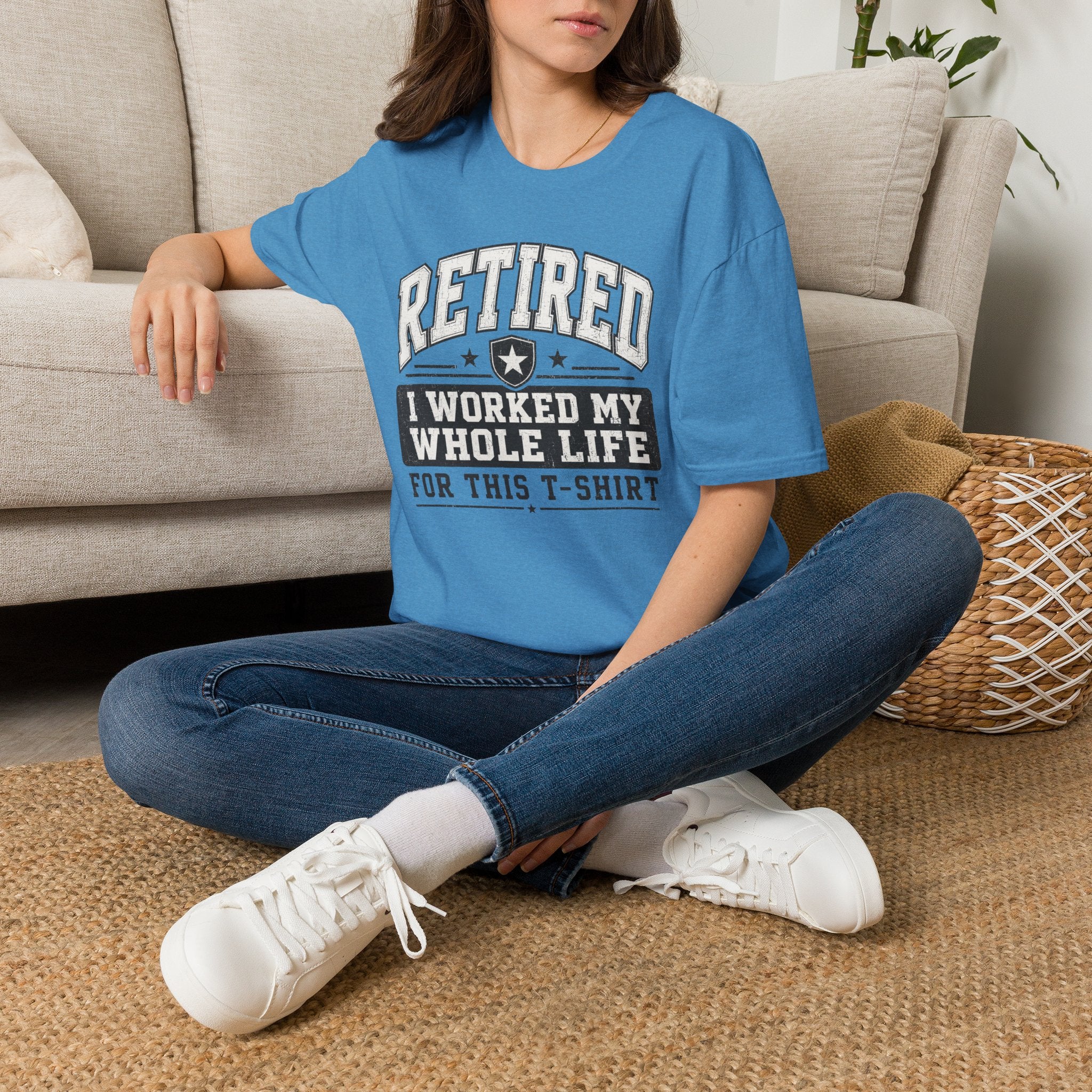 Retired I Worked My Whole Life For This T-Shirt
