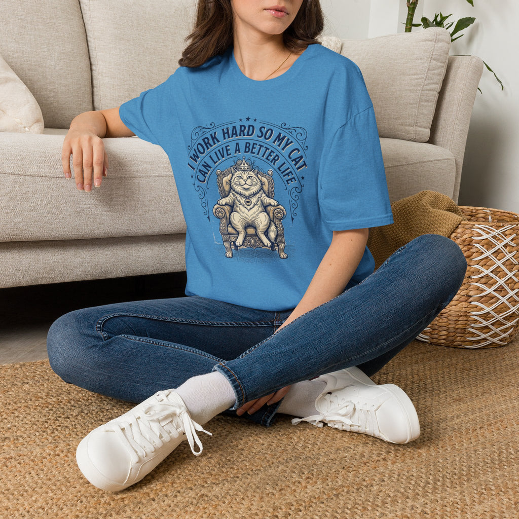 I Work Hard So My Cat Can Live A Better Life T-Shirt