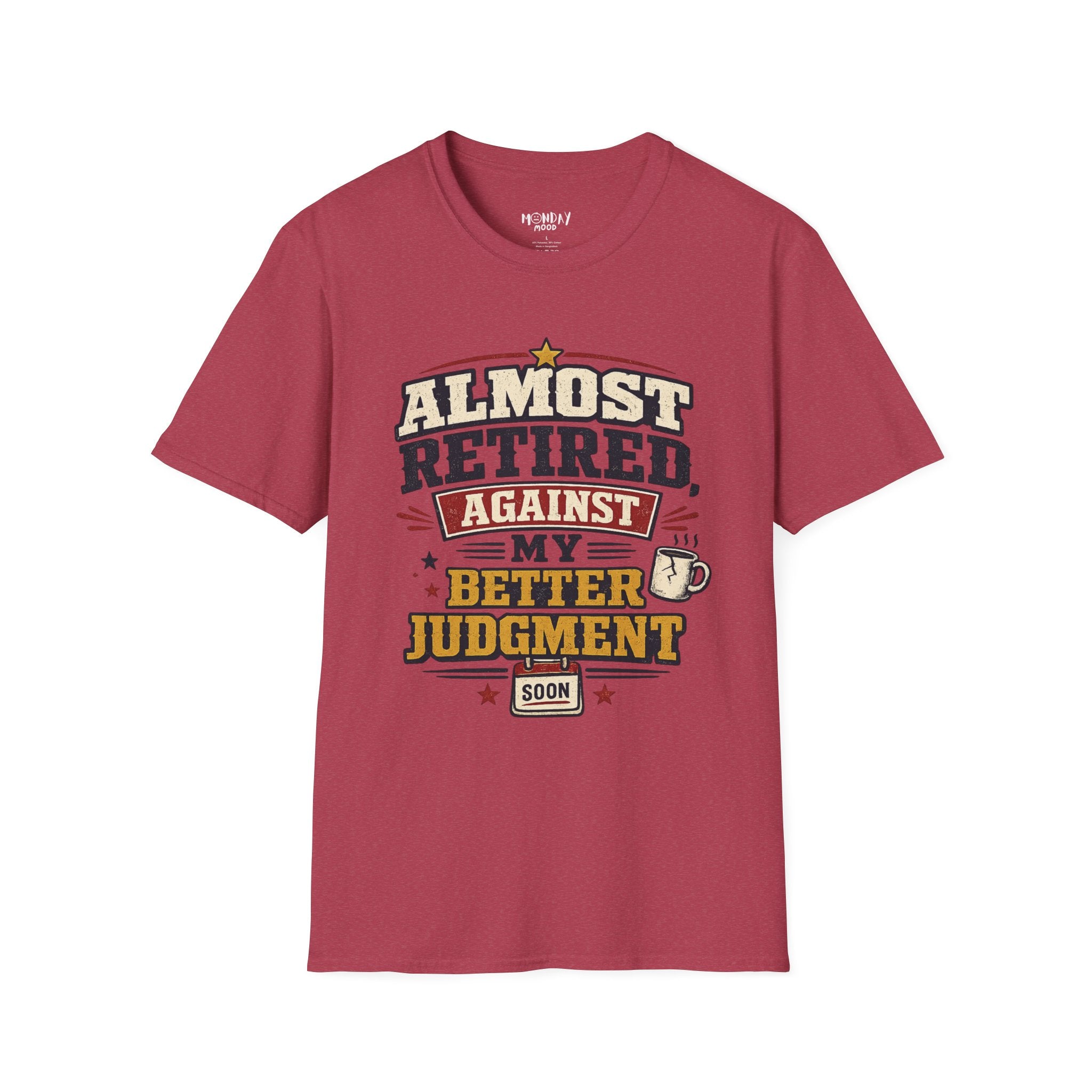 Almost Retired Against My Better Judgment T-Shirt