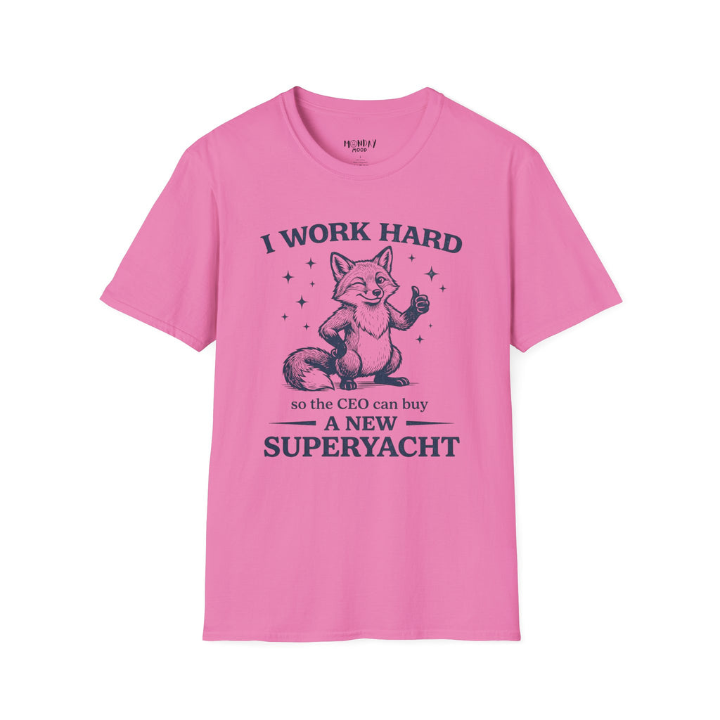 I Work Hard So The Ceo Can Buy a New Superyacht T-Shirt