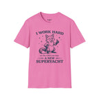 I Work Hard So The Ceo Can Buy a New Superyacht T-Shirt