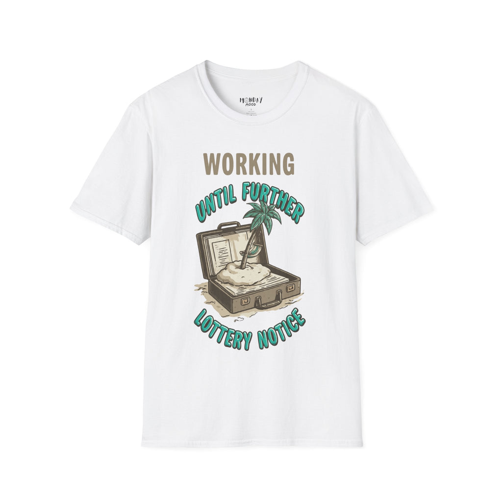 Working Until Further Lottery Notice T-Shirt