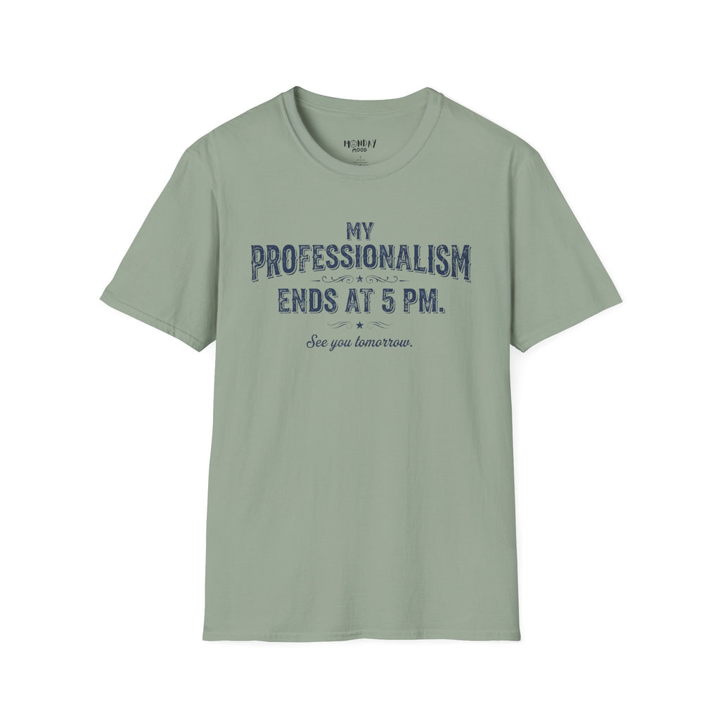 My Professionalism Ends At 5 PM T-Shirt