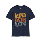 Mind Over Matter T-Shirt