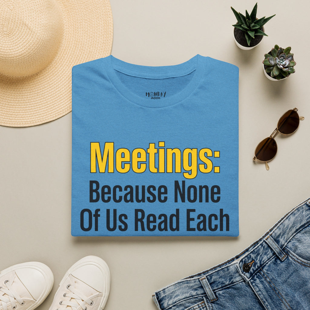 Meetings: Because None Of Us Read Each Other's Minds T-Shirt