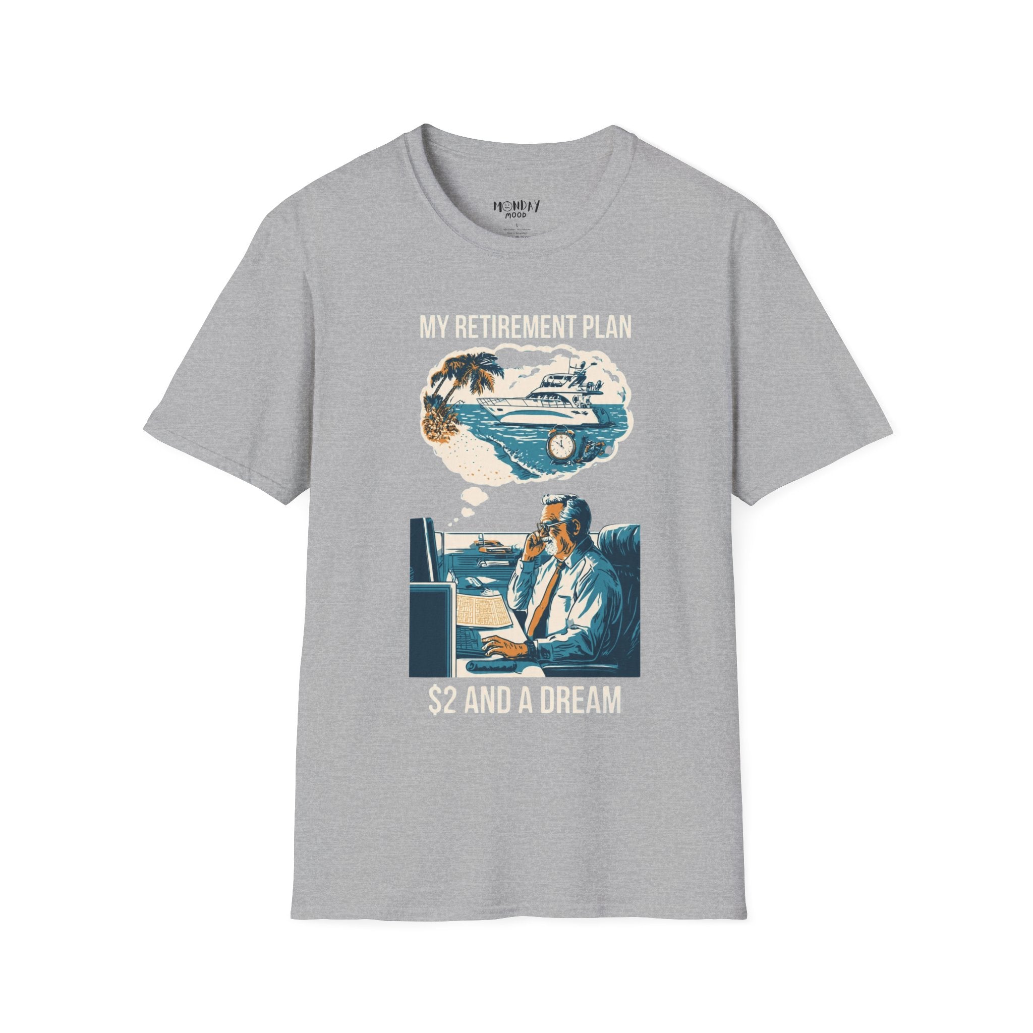 My Retirement Plan $2 And A Dream T-Shirt
