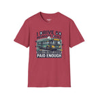 I Drive 60 Maniacs Daily T-Shirt
