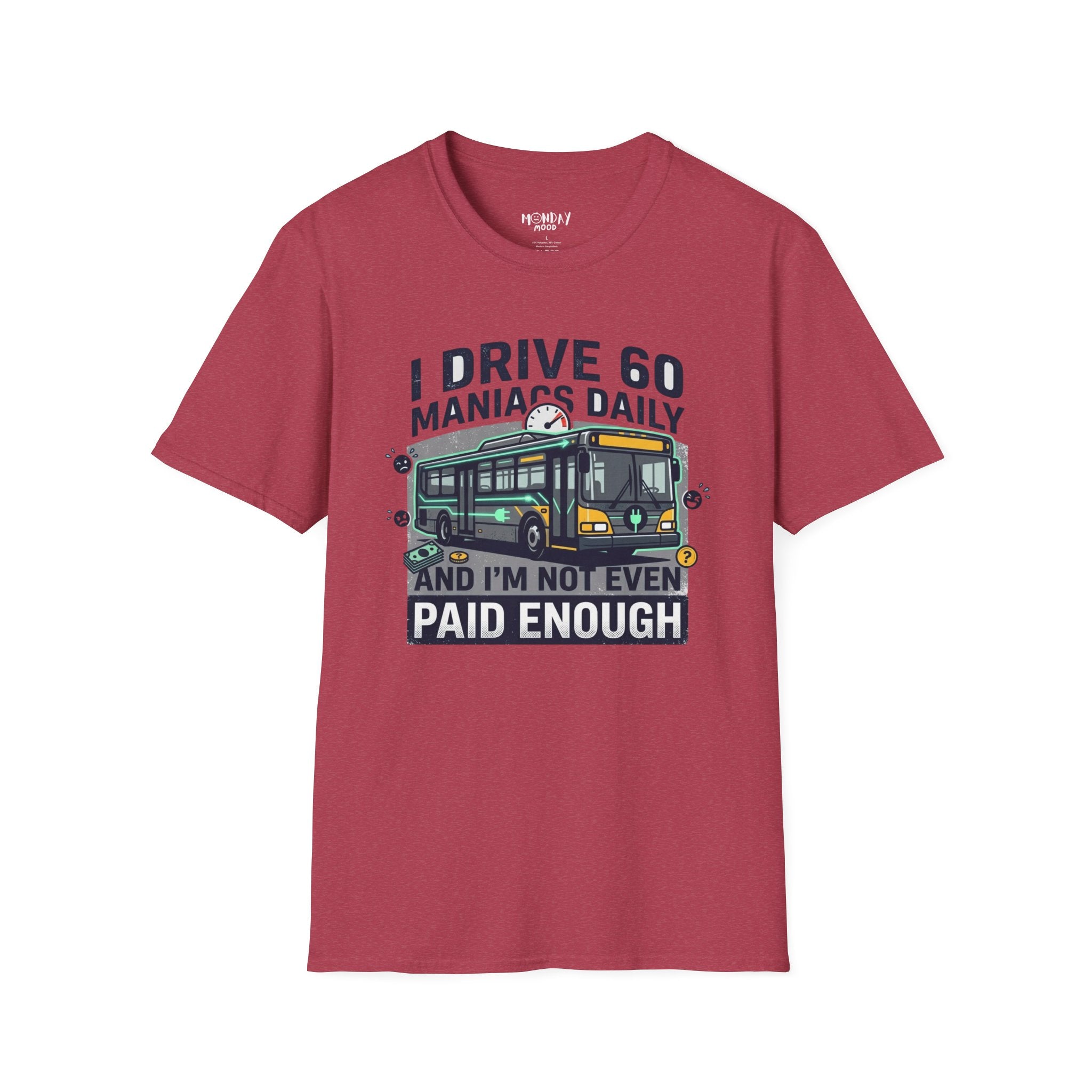I Drive 60 Maniacs Daily T-Shirt