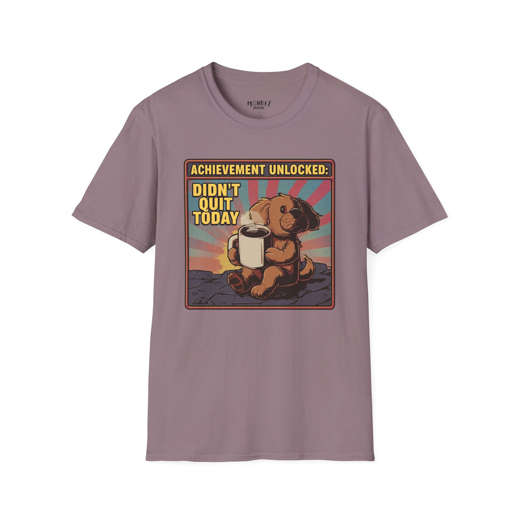 Achievement Unlocked: Didn't Quit Today T-Shirt