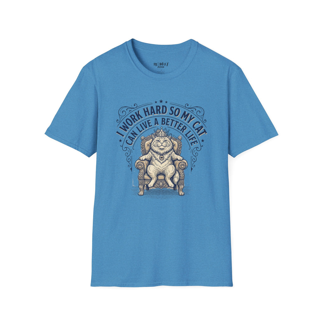 I Work Hard So My Cat Can Live A Better Life T-Shirt