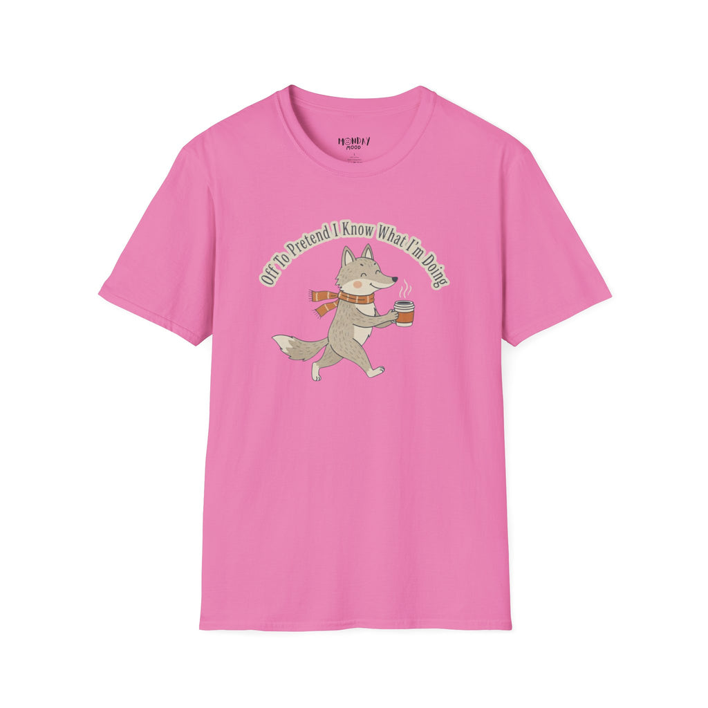 Off To Pretend I Know What I'm Doing T-Shirt
