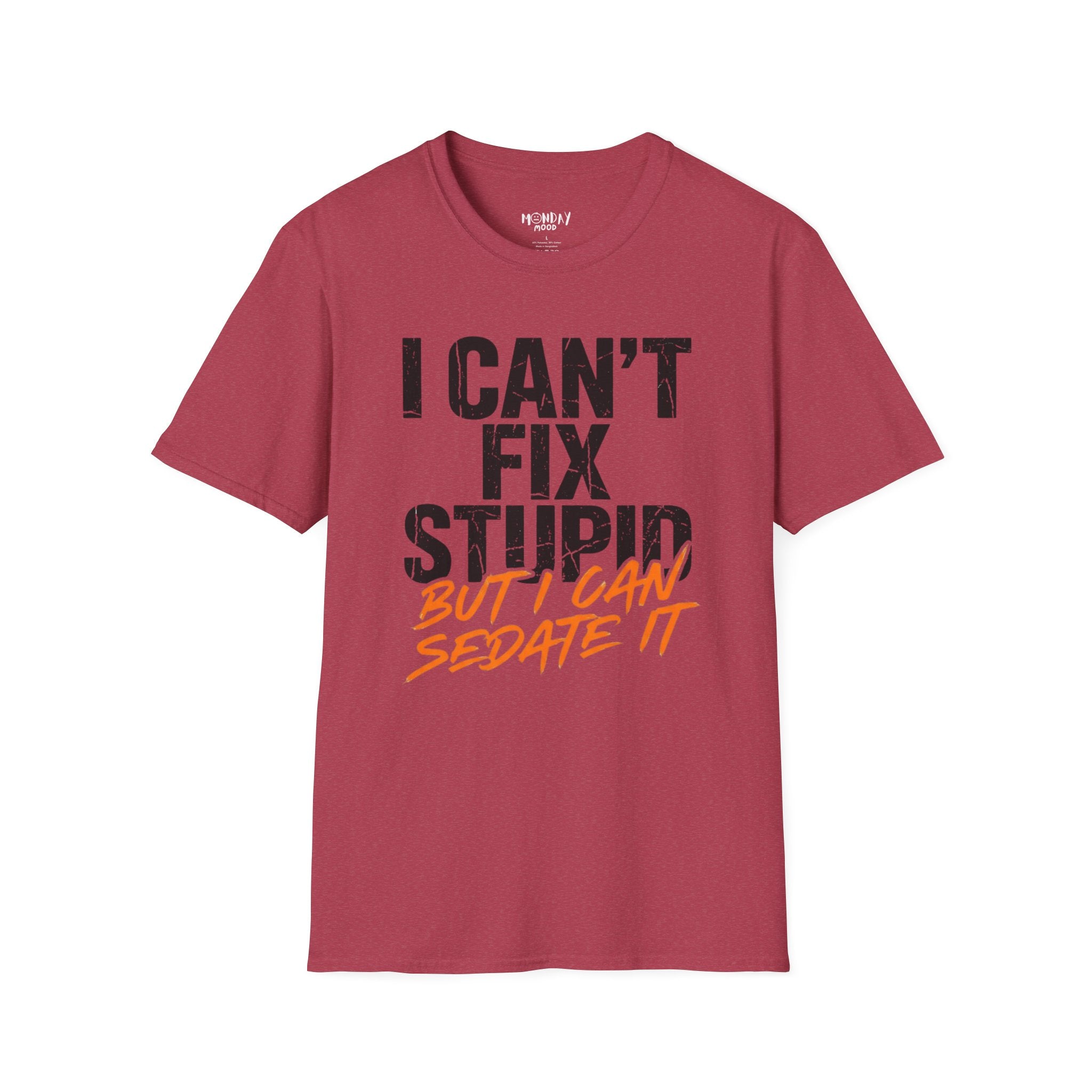 I Can't Fix Stupid But I Can Sedate It T-Shirt