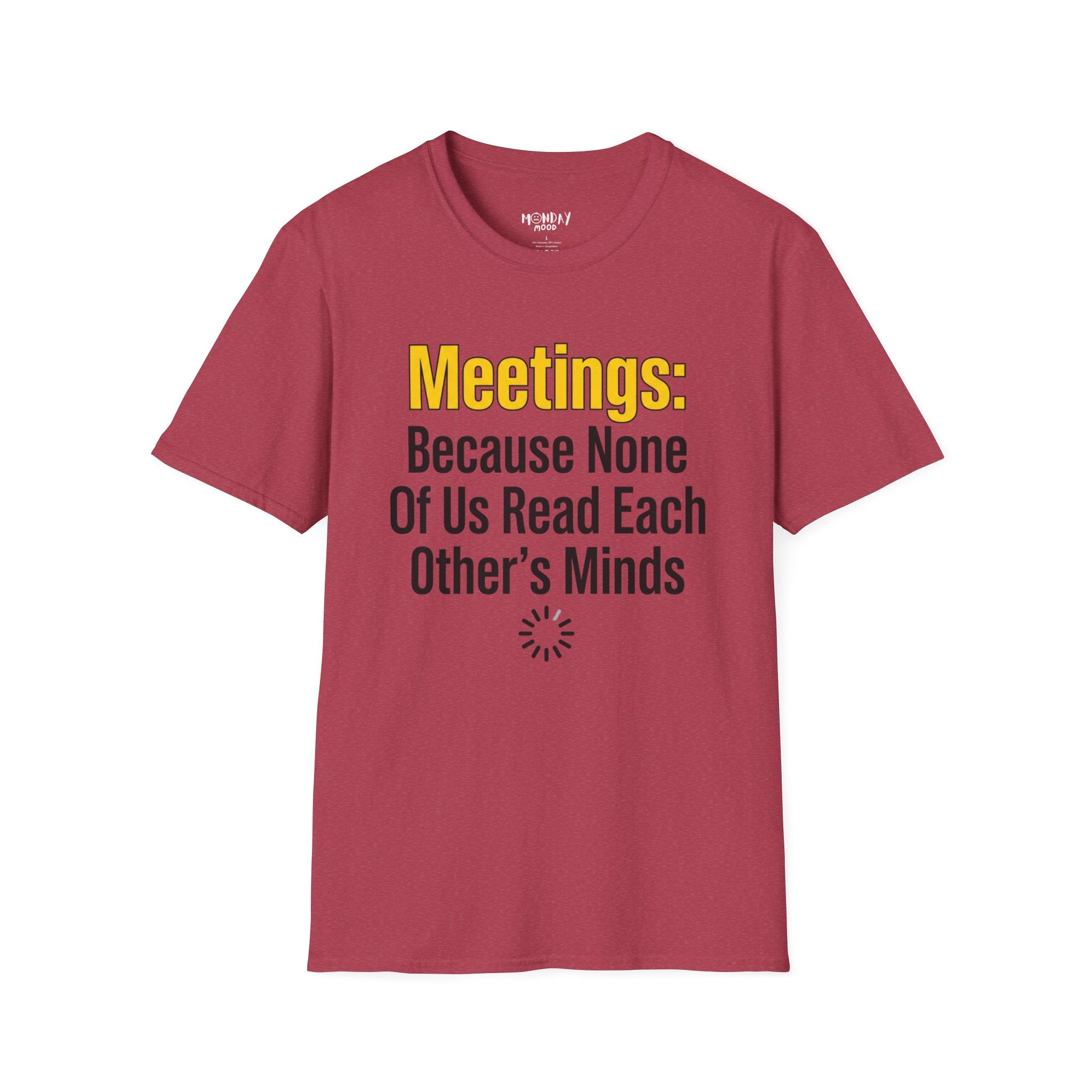 Meetings: Because None Of Us Read Each Other's Minds T-Shirt