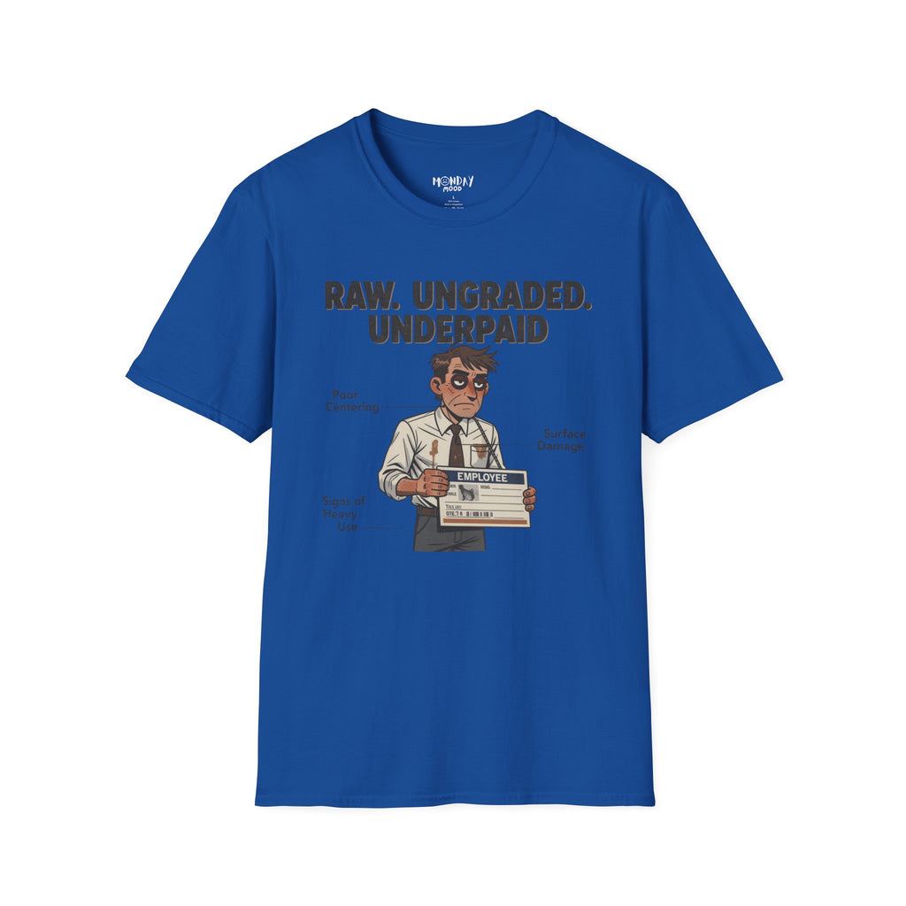 Raw Ungraded Underpaid T-Shirt