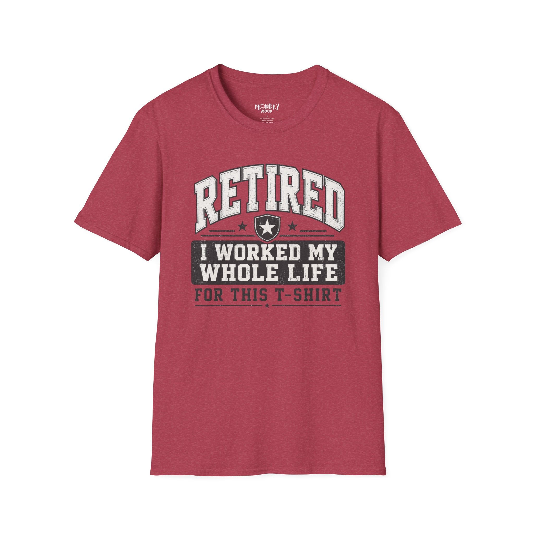 Retired I Worked My Whole Life For This T-Shirt