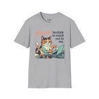 Please Hesitate To Reach Out To Me T-Shirt