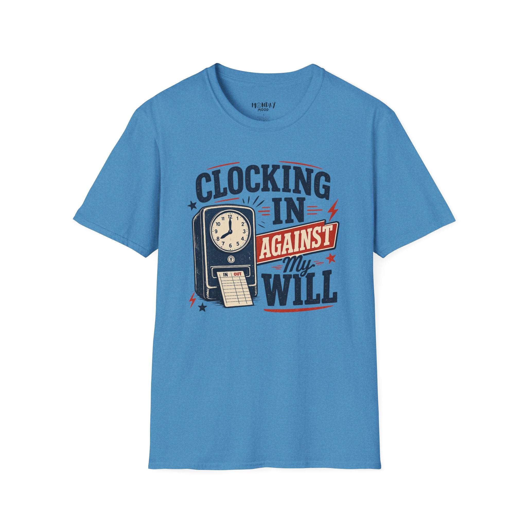 Clocking In Against My Will T-Shirt
