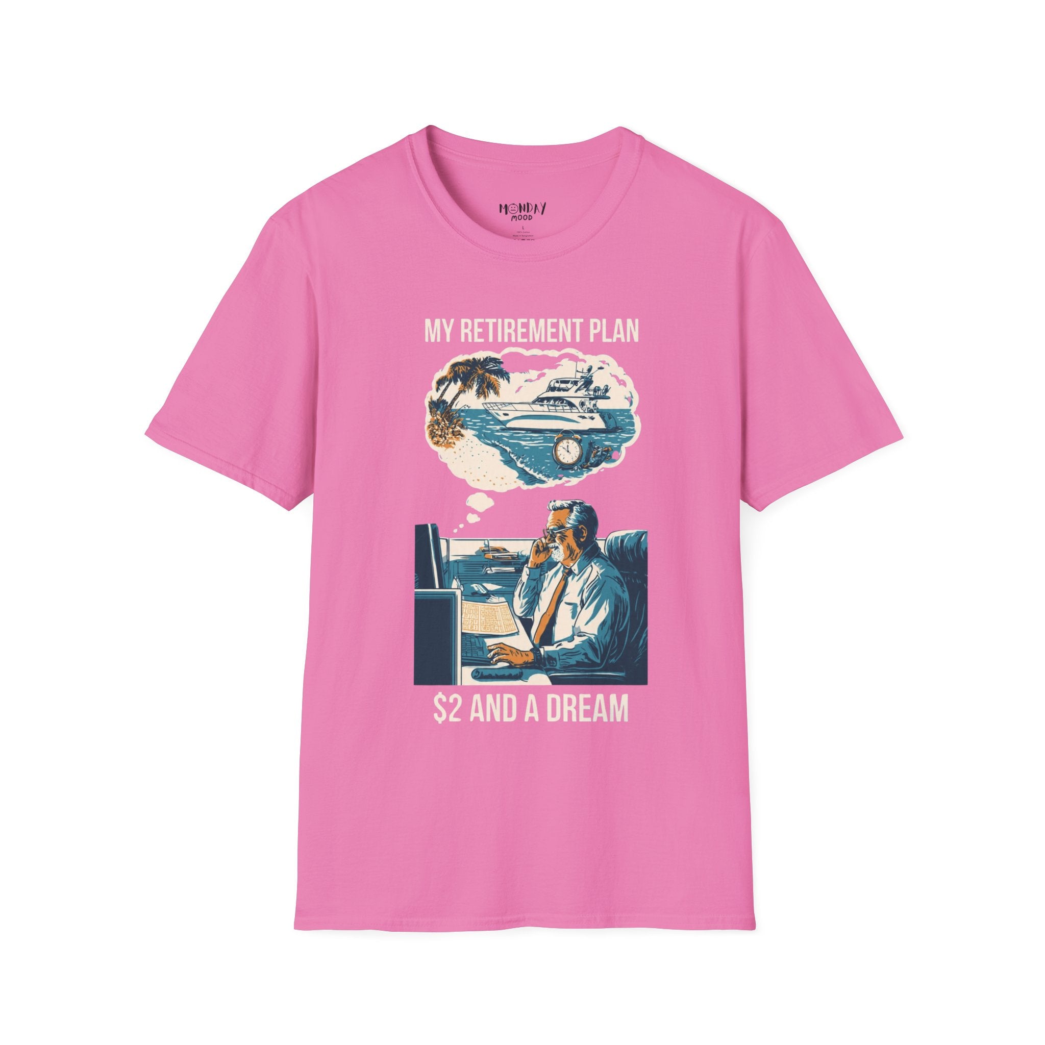 My Retirement Plan $2 And A Dream T-Shirt