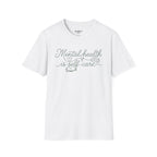 Mental Health Is Self - Care T-Shirt