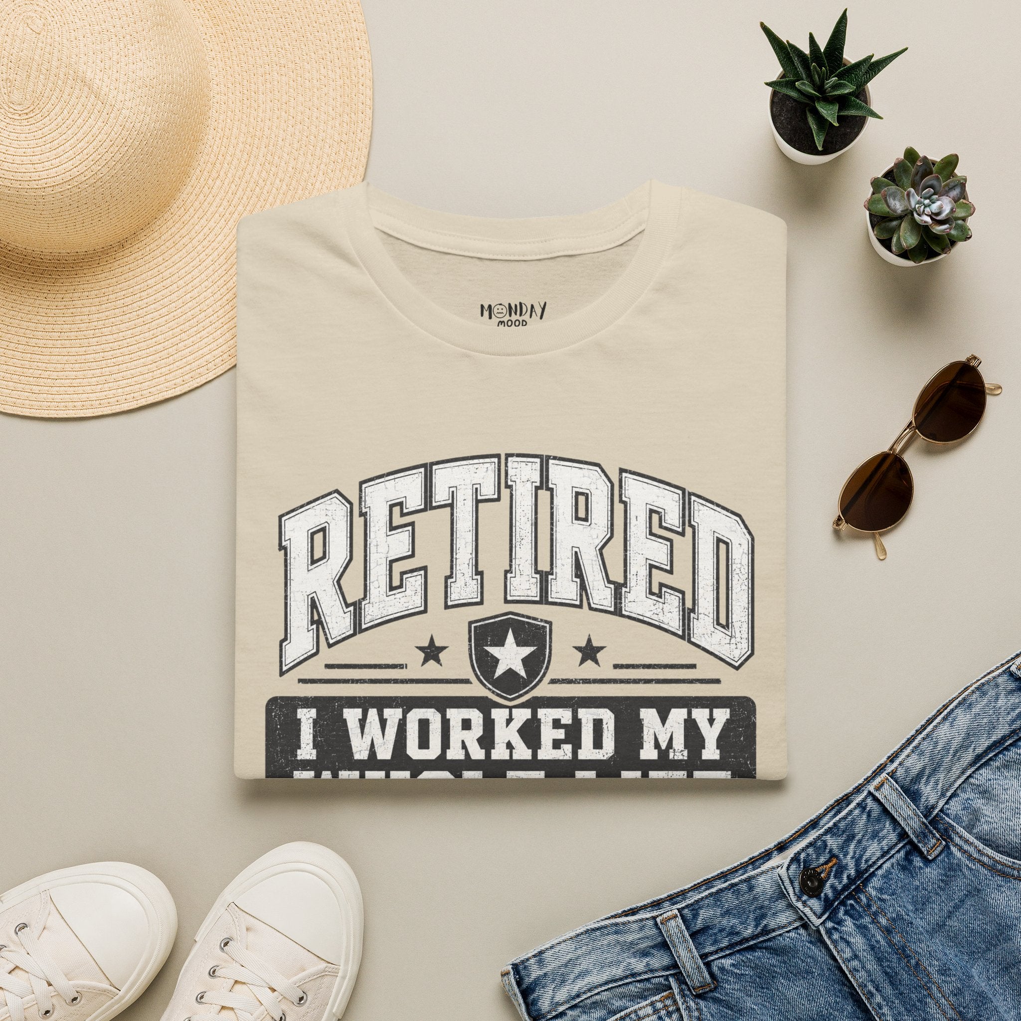 Retired I Worked My Whole Life For This T-Shirt
